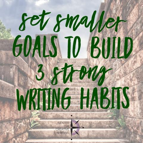 Set smaller goals to build 3 strong writing habits (text over image of stone staircase leading up to sunny sky)