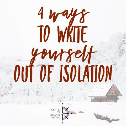 4 ways to write yourself out of isolation