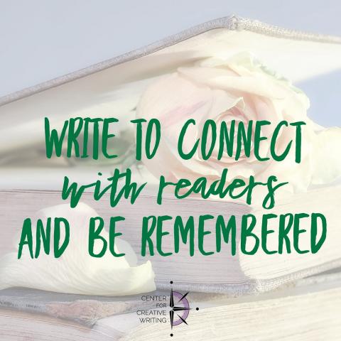 Write to connect with readers and be remembered
