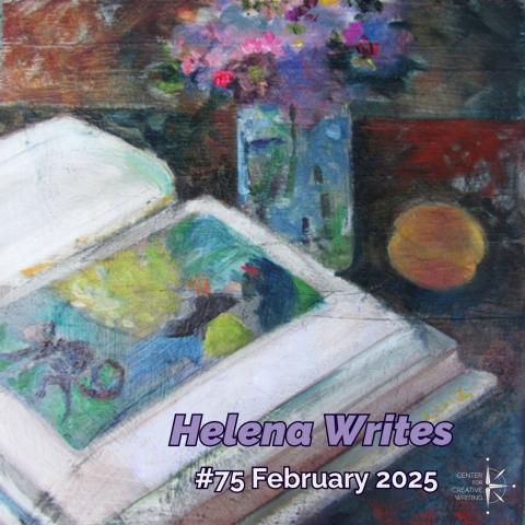 Helena Writes, Helena Clare Pittman's monthly Center column on her writing life featuring one of her original watercolor paintings of open book and vase of flowers