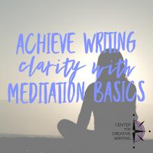 Achieve writing clarity with meditation basics