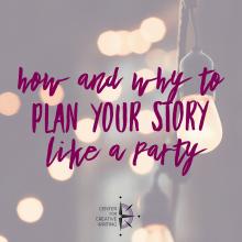 How and why to plan your story like a party (text over lightened image of stringed party lights)