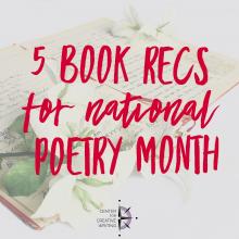 5 book recommendations for National Poetry Month red text over lightened image of an open notebook with handwriting underneath white flowers