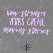 how stronger verbs create moving stories lavender text over lightened image of time lapse stars in motion in a night sky