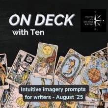 tarot cards on black surface with title On Deck with Ten and subtitle Intuitive imagery prompts for writers August 2025